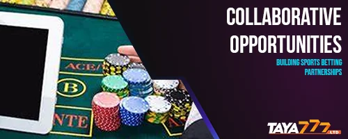 Collaborative Opportunities: Building Sports Betting Partnerships